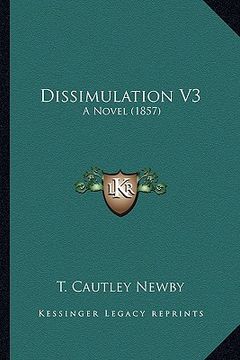 portada dissimulation v3: a novel (1857) (en Inglés)