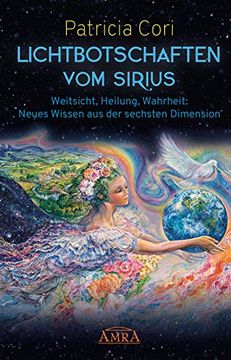 portada Lichtbotschaften vom Sirius: Weitsicht, Heilung, Wahrheit - Neues Wissen aus der Sechsten Dimension (en Alemán)