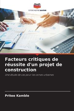 portada Facteurs critiques de réussite d'un projet de construction (in French)