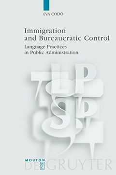 portada Immigration and Bureaucratic Control: Language Practices in Public Administration (Language, Power and Social Process) 