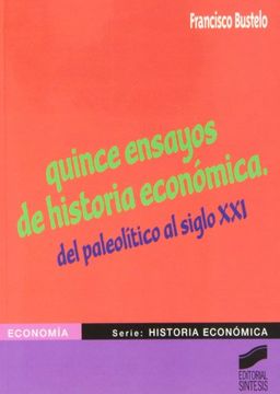 portada Quince Ensayos de Historia Económica: Del Paleolítico al Siglo xxi (Economia. Serie Historia Economica) (in Spanish)