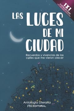 Las luces de mi ciudad: Recuerdos y vivencias de las calles que me vieron crecer