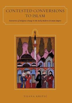 portada Contested Conversions to Islam: Narratives of Religious Change in the Early Modern Ottoman Empire (in English)