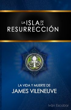 portada La Isla de la Resurrección: La Vida y Muerte de James Vileneuve