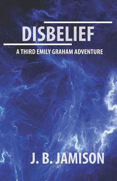 portada Disbelief: A third Emily Graham Adventure! (in English)