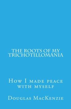 portada The Roots of My Trichotillomania: How I made peace with myself