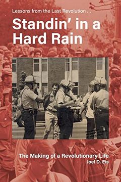 portada Standin' in a Hard Rain, The Making of a Revolutionary Life: Lessons from the Last Revolution ... (en Inglés)