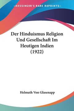 portada Der Hinduismus Religion Und Gesellschaft Im Heutigen Indien (1922) (en Alemán)