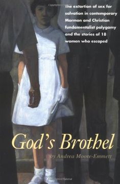 god´s brothel,the extortion of sex for salvation in contemporary mormon and christian fundamentalist polygamy and