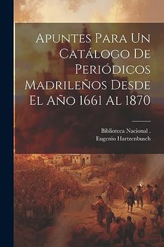 portada Apuntes Para un Catálogo de Periódicos Madrileños Desde el año 1661 al 1870
