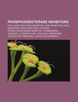portada phosphodiesterase inhibitors: pde1 inhibitors, pde2 inhibitors, pde3 inhibitors, pde4 inhibitors, pde5 inhibitors, caffeine