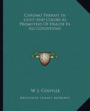 portada chromo therapy in light and colors as promoters of health in all conditions (en Inglés)
