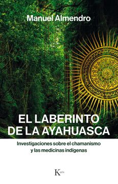 portada El Laberinto de la Ayahuasca: Investigaciones Sobre el Chamanismo y las Medicinas Indigenas (in Spanish)