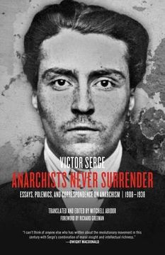 portada Anarchists Never Surrender: Essays, Polemics, and Correspondence on Anarchism, 1908–1938 