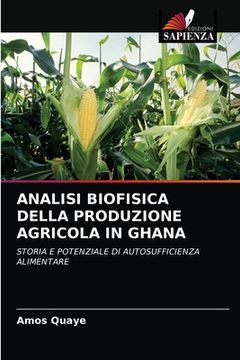 portada Analisi Biofisica Della Produzione Agricola in Ghana (in Italian)