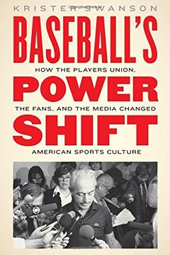 portada Baseball's Power Shift: How the Players Union, the Fans, and the Media Changed American Sports Culture (in English)