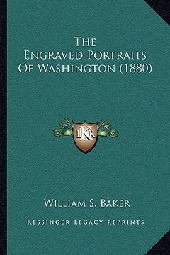 portada the engraved portraits of washington (1880) the engraved portraits of washington (1880) (en Inglés)