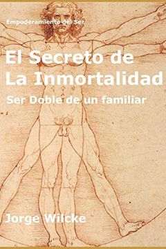portada El Secreto de la Inmortalidad: Ser Doble de un Familiar: 2 (Empoderamiento del Ser) (in Spanish)