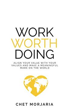 portada Work Worth Doing: Align Your Value With Your Values and Make a Meaningful Mark on the World (en Inglés)