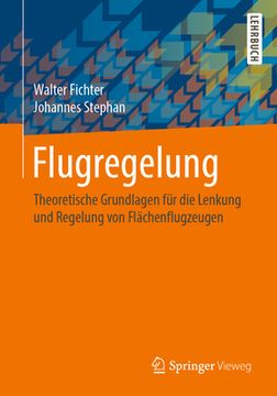portada Flugregelung: Theoretische Grundlagen Für Die Lenkung Und Regelung Von Flächenflugzeugen (in German)