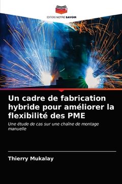 portada Un cadre de fabrication hybride pour améliorer la flexibilité des PME (in French)