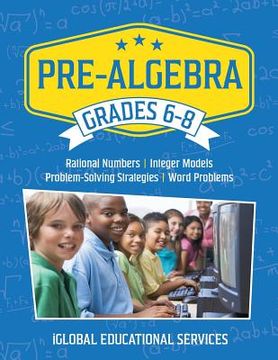 portada Pre-Algebra: Grades 6-8: Rational Numbers, Integer Models, Problem-Solving Strategies, Word Problems (en Inglés)