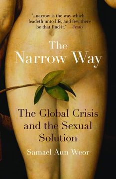 portada The Narrow Way: The Global Crisis and the Sexual Solution (en Inglés)