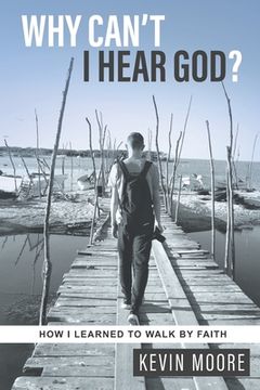 portada Why Can't I Hear God?: How I Learned To Walk By Faith (in English)