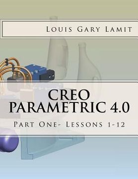 portada Creo Parametric 4.0: Part One- Lessons 1-12 (en Inglés)