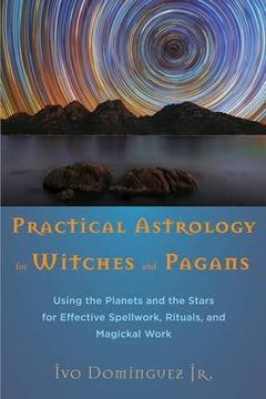 portada Practical Astrology for Witches and Pagans: Using the Planets and the Stars for Effective Spellwork, Rituals, and Magickal Work 