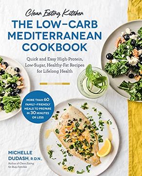 portada Clean Eating Kitchen: The Low-Carb Mediterranean Cookbook: Quick and Easy High-Protein, Low-Sugar, Healthy-Fat Recipes for Lifelong Health (in English)