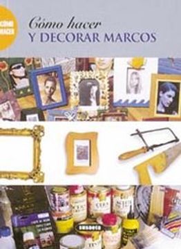 portada Cómo hacer y decorar marcos (Como Hacer...) (in Spanish)