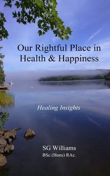 portada Our Rightful Place in Health & Happiness: Healing Insights
