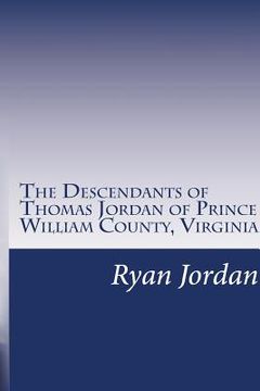 portada The Descendants of Thomas Jordan of Prince William County, Virginia: (1685-1745) (en Inglés)