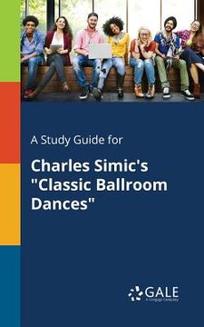 portada A Study Guide for Charles Simic's "Classic Ballroom Dances" (en Inglés)