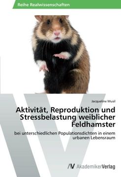 portada Aktivität, Reproduktion und Stressbelastung weiblicher Feldhamster