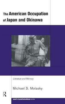 portada The American Occupation of Japan and Okinawa: Literature and Memory (Routledge Studies in Asia's Transformations)