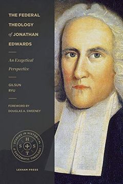 portada Federal Theology of Jonathan Edwards: An Exegetical Perspective (Studies in Historical and Systematic Theology) 