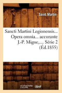 portada Sancti Martini Legionensis. Opera Omnia Accurante J.-P. Migne. Série 2 (Éd.1855) (en Francés)
