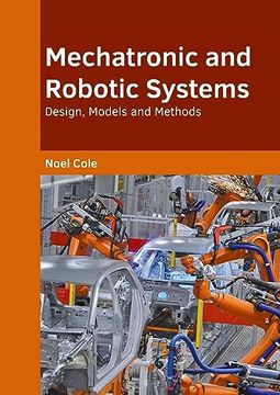 portada Mechatronic and Robotic Systems: Design, Models and Methods (en Inglés)