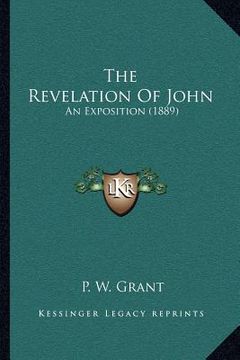 portada the revelation of john: an exposition (1889) (en Inglés)