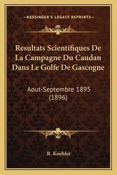 portada Resultats Scientifiques De La Campagne Du Caudan Dans Le Golfe De Gascogne: Aout-Septembre 1895 (1896) (en Francés)