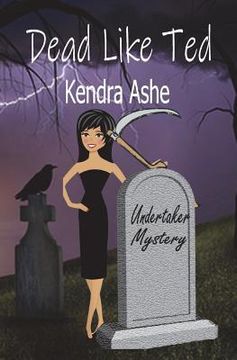 portada Dead Like Ted: An Undertaker Mystery (in English)