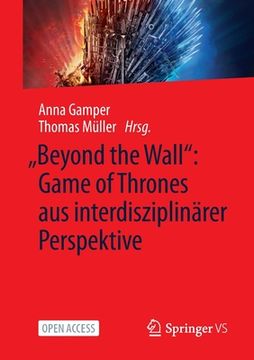 portada "Beyond the Wall" Game of Thrones aus Interdisziplinärer Perspektive (in German)