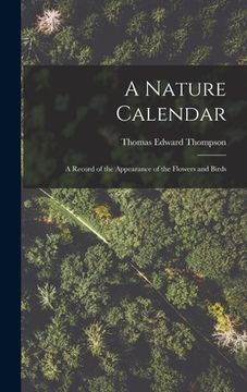 portada A Nature Calendar; a Record of the Appearance of the Flowers and Birds (en Inglés)