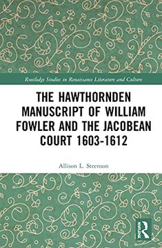 portada The Hawthornden Manuscripts of William Fowler and the Jacobean Court 1603-1612 (Routledge Studies in Renaissance Literature and Culture) (en Inglés)
