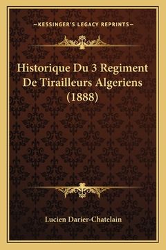 portada Historique Du 3 Regiment De Tirailleurs Algeriens (1888) (en Francés)