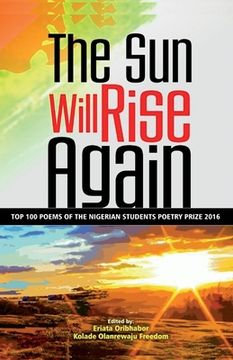 portada The Sun Will Rise Again: Top 100 Poems of the Nigerian Students Poetry Prize 2016