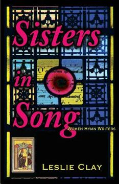 portada Sisters in Song: Women Hymn Writers (en Inglés)