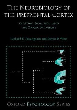 portada the neurobiology of the prefrontal cortex: anatomy, evolution, and the origin of insight (en Inglés)